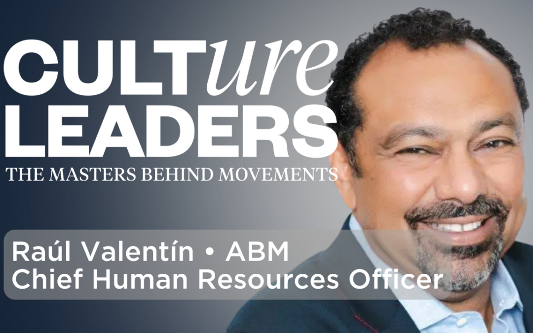 ABM’s Raúl Valentin on Fairness, Humility, and Collaboration in Leadership